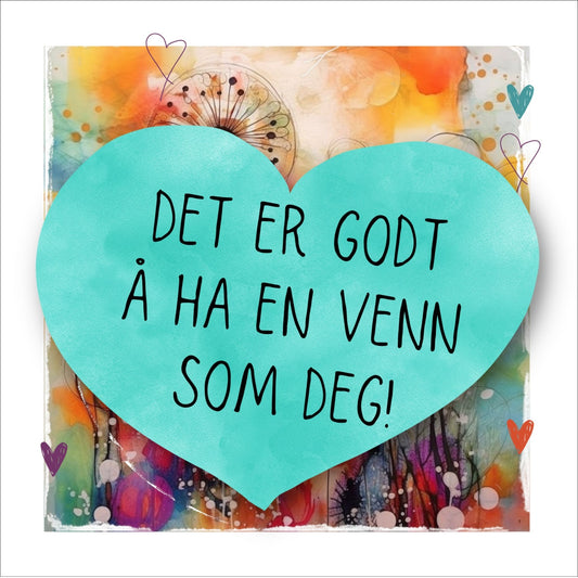 Kort med turkis hjerte med tekst "Det er godt  ha en venn som deg" og bakgrunn i fargerik blomstereng. Konvolutt er inkludert.